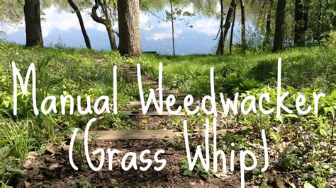 Manual Weedwacker Grass Whip Quiet Relaxing Exercise Youtube