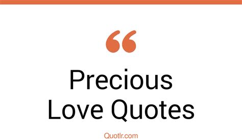 45 Special Precious Love Quotes That Will Unlock Your True Potential