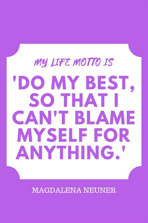 My Life Motto Is Do My Best So That I Cant Blame Myself For Anything