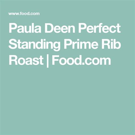 Let the roast stand at room temperature for at least an hour. Paula Deen Perfect Standing Prime Rib Roast | Recipe ...
