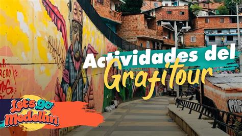 Actividades Del Grafitour De La Comuna 13 San Javier Lets Go