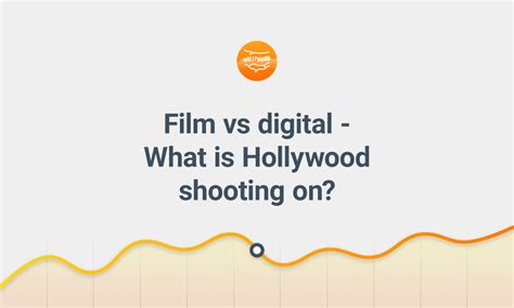 Film Vs Digital What Is Hollywood Shooting On