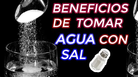 Los Usos Y Beneficios Del Agua Con Sal Para Nuestra Salud Para Que
