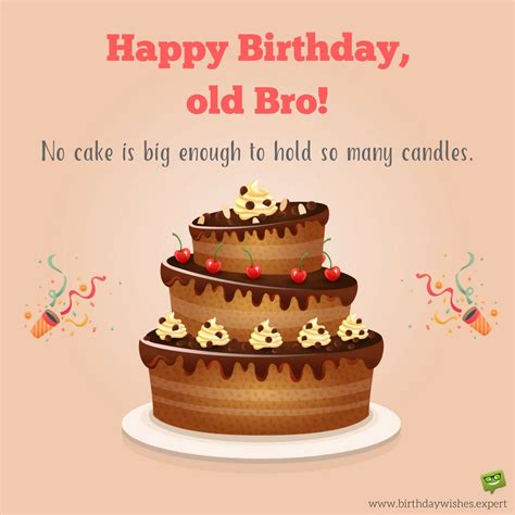 We have written all the original the simple idea of living life happily is to change your perspective. Funny Birthday Wishes for Brothers | No Cake Big Enough