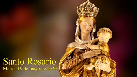 Santo Rosario Martes 19 De Mayo De 2020 Youtube