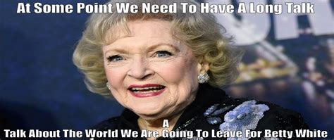 Golden Girls 10 Hilarious Betty White Memes That Are Too Funny