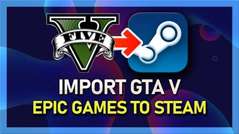 Gta V How To Import From Epic Games To Steam Library Youtube