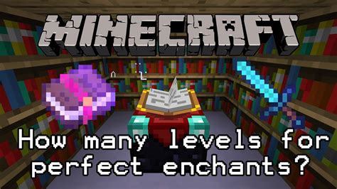 Minecraft How Many Levels Are Needed For Perfect Enchantments Youtube