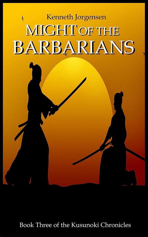 Might Of The Barbarians The Kusunoki Chronicles Book 3 Ebook