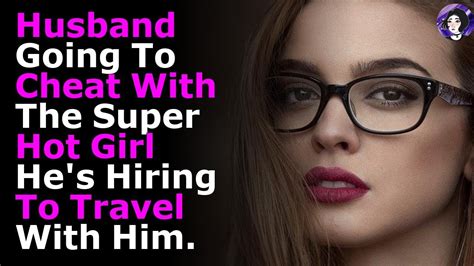 Husband Going To Cheat With The Super Hot Girl Hes Hiring To Travel With Him Youtube