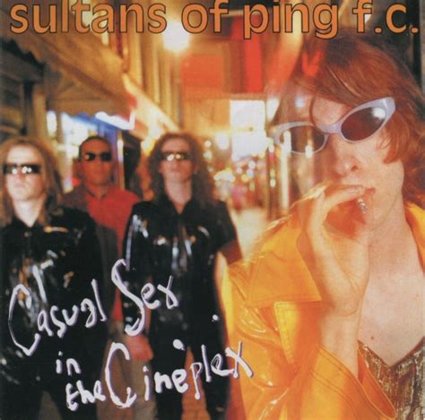 Sultans Of Ping Fc Casual Sex In The Cineplex Cd Musiczone