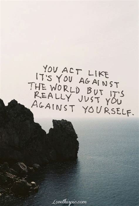 You Against Yourself Life Quotes Quotes Quote Life Life