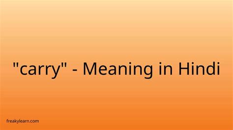 Carry Meaning In Hindi Freakylearn