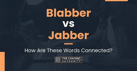Blabber Vs Jabber How Are These Words Connected