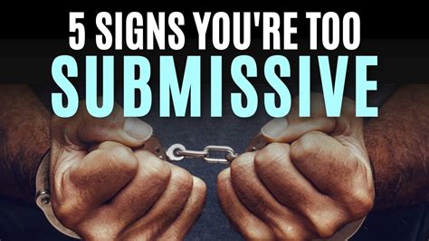 5 Signs Youre Way Too Submissive Youtube