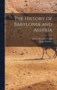 The History Of Babylonia And Assyria Hugo Winckler James Alexander