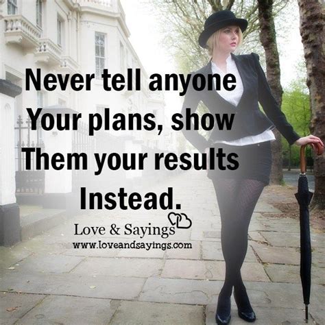 Never Tell Anyone Your Plans Friendship Quotes Love Quotes How To Plan