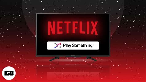How to use Netflix 'Play Something' shuffle button feature - iGeeksBlog