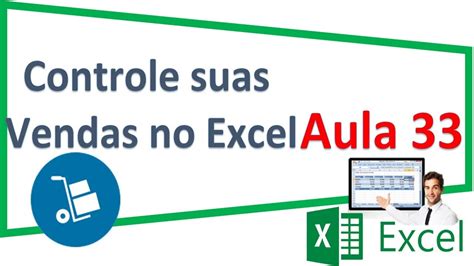 Como Criar Programa No Excel Para Controle De Estoque Com Tela De Vendas Parte 33 Youtube