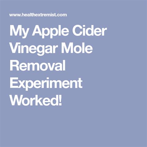 My Apple Cider Vinegar Mole Removal Experiment Worked Apple Cider