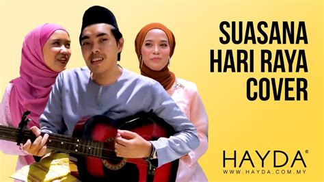Suasana hari raya (asyiela putri) berlalulah sudah ramadan sebulan berpuasa tiba syawal kita rayakan dengan rasa. HAYDA SCARF - SUASANA HARI RAYA (COVER) - YouTube
