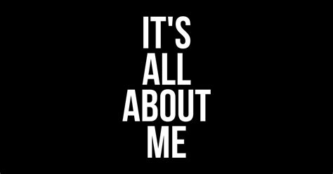 Its All About Me Its All About Me Sticker Teepublic