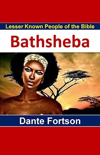 lesser known people of the bible bathsheba ebook fortson dante uk kindle store
