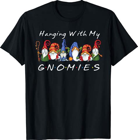 Hanging With My Gnomies Funny Gnome Friend Christmas T Shirt Walmart Com
