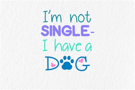 Im Not Single I Have A Dog Graphic By Am Digital Designs · Creative