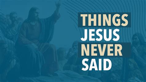Message Things Jesus Never Said Part From Mark Otten Clear