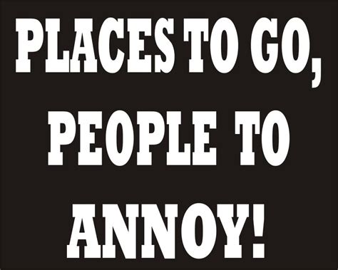 Places To Go People To Annoy Funny Joke Novelty Car Bumper Sticker Amazon Co Uk Automotive