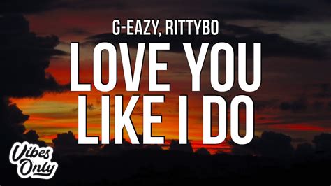 G Eazy Love You Like I Do Lyrics Ft Rittybo Youtube