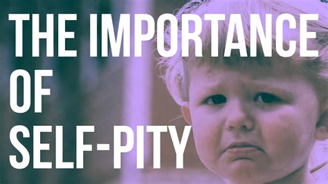 The Importance Of Self Pity