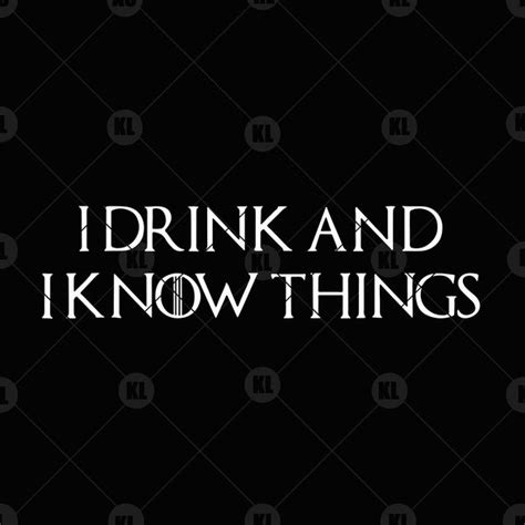 I Drink And I Know Things Digital Cut Files Svg Dxf Eps Png Cricut