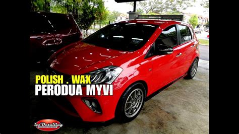 Skudai johor, gelang patah, kulai bandar putra, masai pasir gudang, taman mount austin, nasajaya , pekan nanas, kangkar pulai, danga bay, utm skudai , lakin. Perodua Myvi Advance Version - Polish Kereta / Car Polish ...