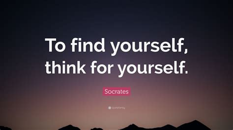 Socrates Quote To Find Yourself Think For Yourself 20 Wallpapers