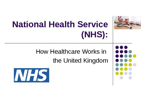 They want to keep you from running to the doctor for every sniffle. National Health Service (NHS): How Healthcare Works in