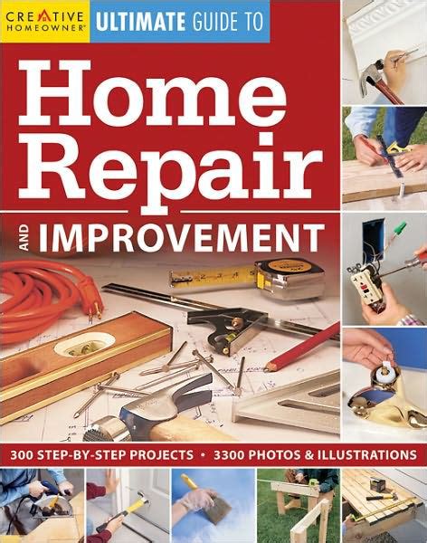 Ultimate Guide To Home Repair And Improvement Edition 2 By Creative
