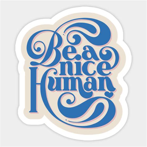 Be A Nice Human Be Nice Sticker Teepublic