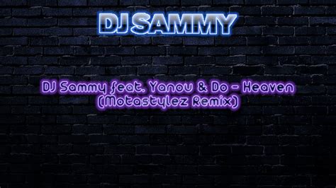 Dj Sammy Feat Yanou And Do Heaven Motastylez Remix Youtube