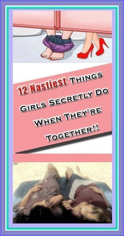 12 nastiest things girls secretly do when they re together
