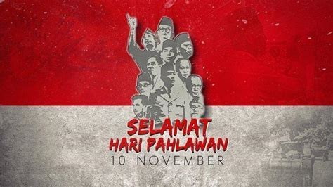 Hari Ini Hari Pahlawan 10 November Berikut Kumpulan Ucapan Selamat