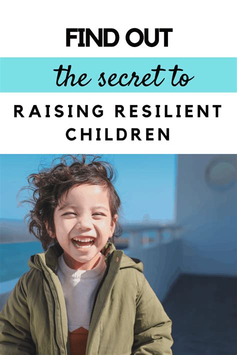 The Secret To Raising Resilient Children Good Parenting Parenting