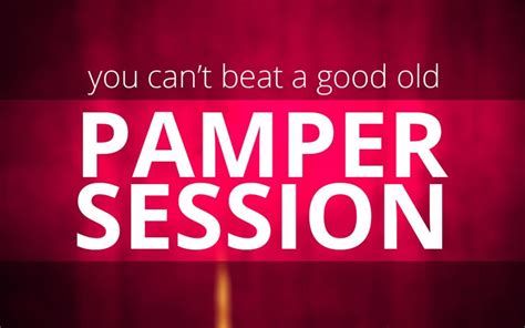 You Cant Beat A Good Old Pamper Session Pamper Session Good Old