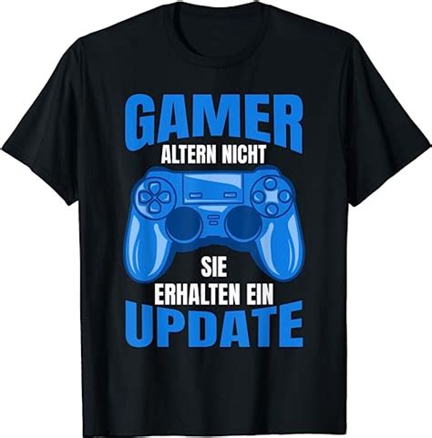 Herren Gamer Altern Nicht Sie Erhalten Ein Update T Shirt Amazonde