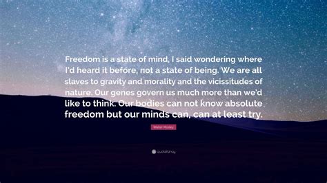 Walter Mosley Quote Freedom Is A State Of Mind I Said Wondering