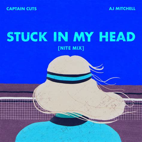 Stuck In My Head Nite Mix Feat Aj Mitchell Single By Captain
