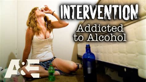 Intervention Addicted To Alcohol Most Viewed Moments Aande Youtube