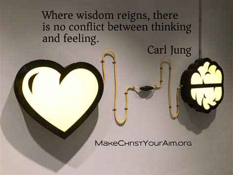 carl jung where wisdom reigns there is no conflict between thinking and feeling make christ