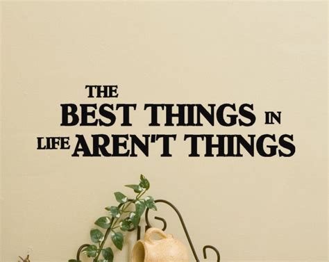 The Best Things In Life Arent Things Vinyl Wall By Householdwords